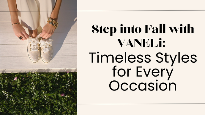 Step into Fall with VANELi: Timeless Styles for Every Occasion