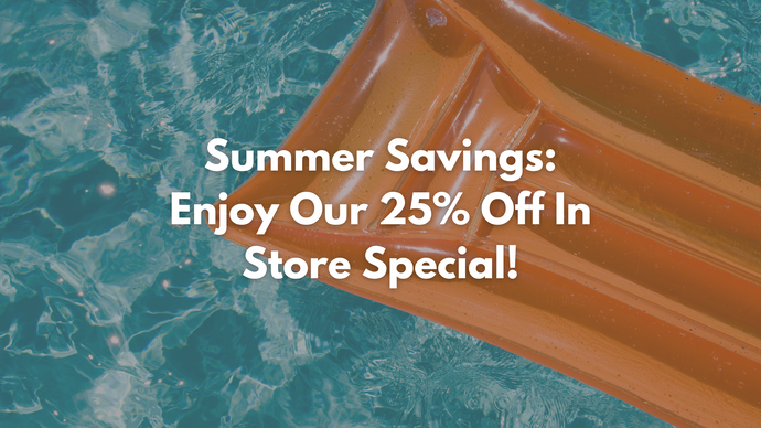 Don’t Miss Our Semi-Annual 25% Off Sale – In-Store Only!