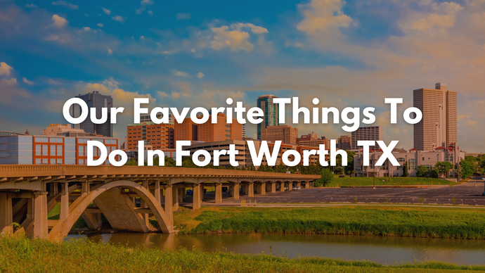 Things to Do in Fort Worth TX: Top Scenic Spots to Visit in Your Cartan's Shoes